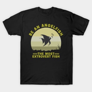 be an angelfish T-Shirt